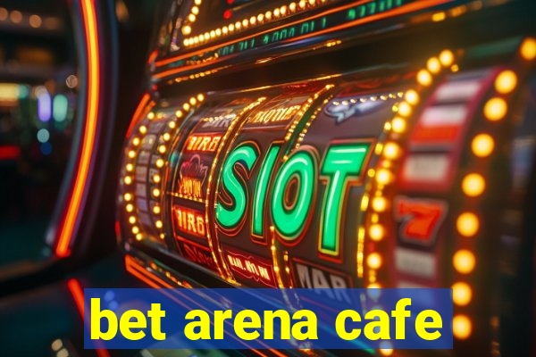 bet arena cafe