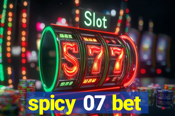 spicy 07 bet