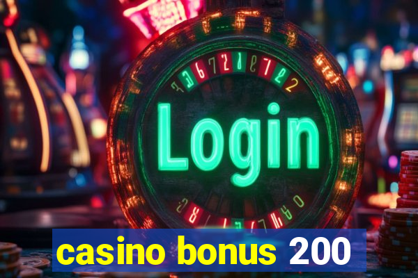 casino bonus 200