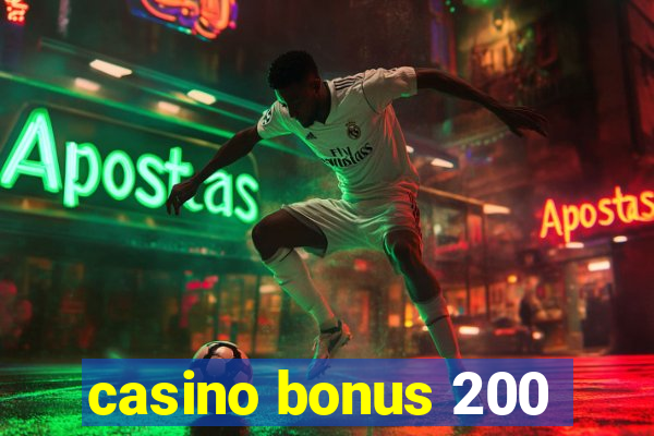 casino bonus 200