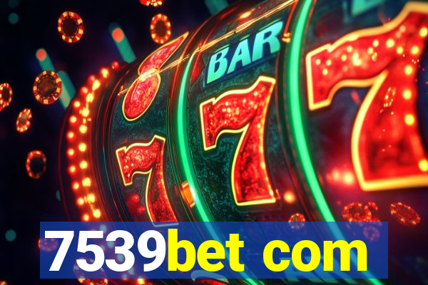 7539bet com