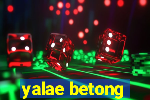 yalae betong