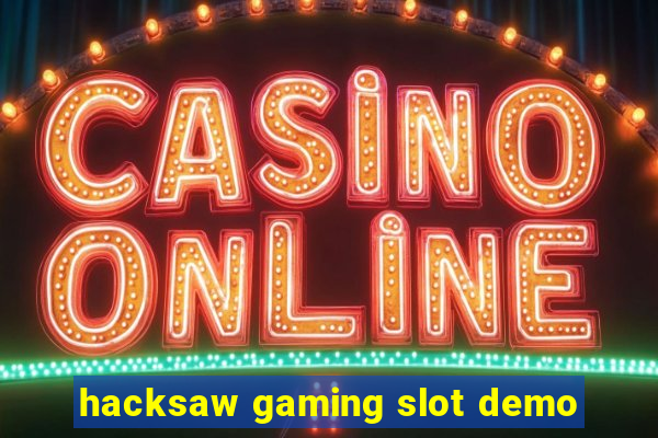 hacksaw gaming slot demo