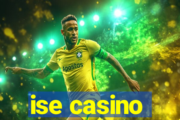 ise casino