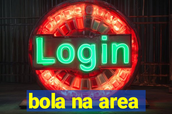 bola na area