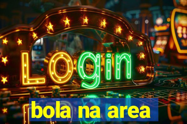 bola na area