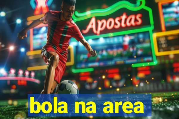 bola na area