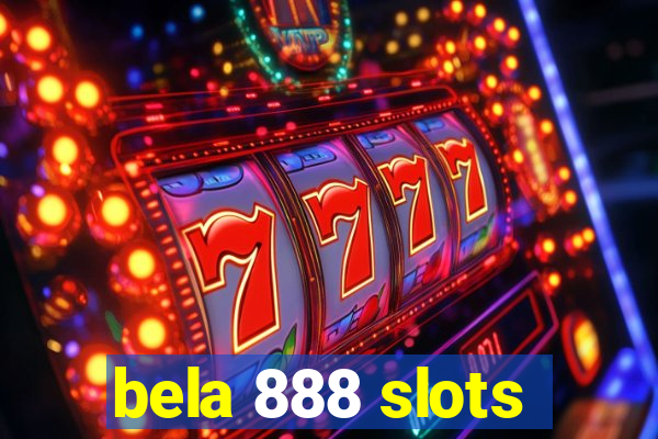 bela 888 slots