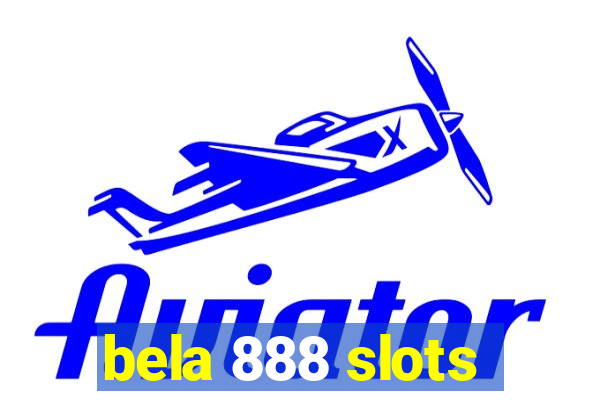 bela 888 slots