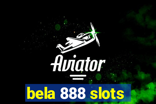 bela 888 slots