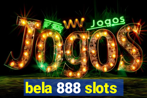 bela 888 slots