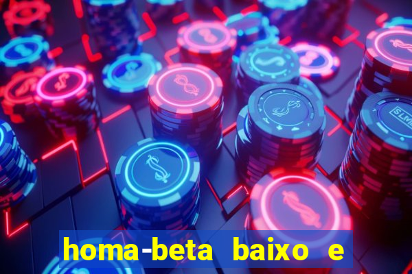 homa-beta baixo e glicose normal