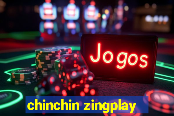 chinchin zingplay