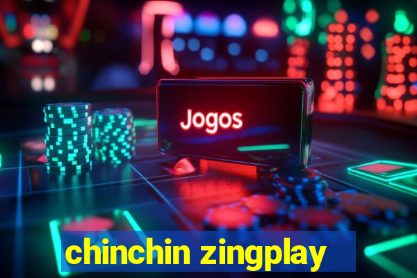 chinchin zingplay