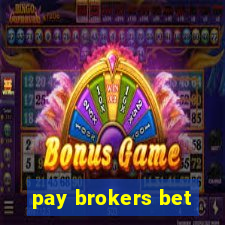 pay brokers bet