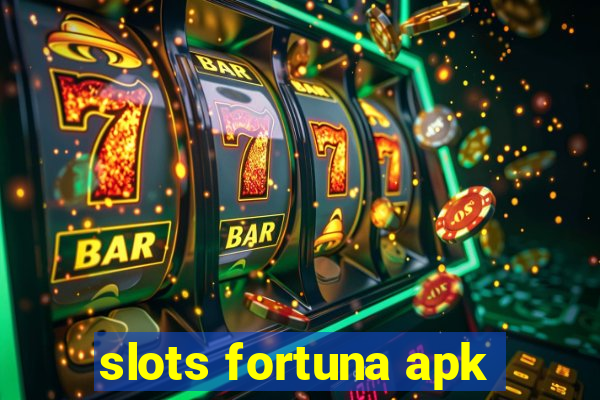 slots fortuna apk