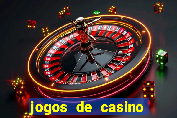 jogos de casino que da dinheiro