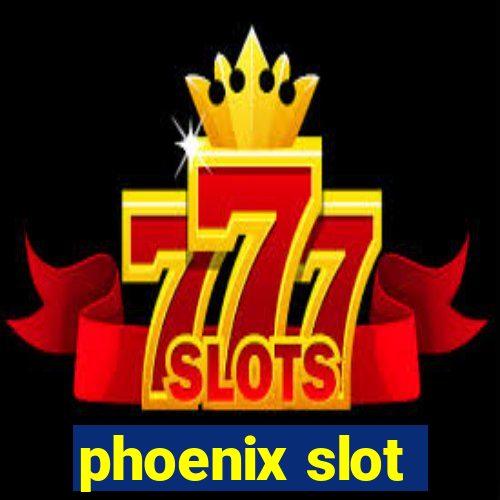 phoenix slot