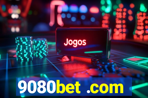 9080bet .com