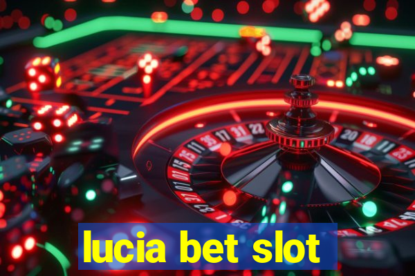 lucia bet slot