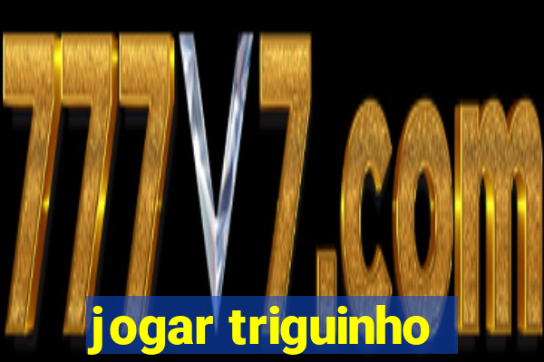 jogar triguinho