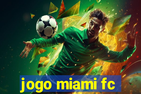 jogo miami fc