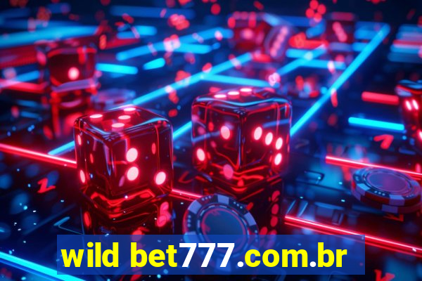 wild bet777.com.br