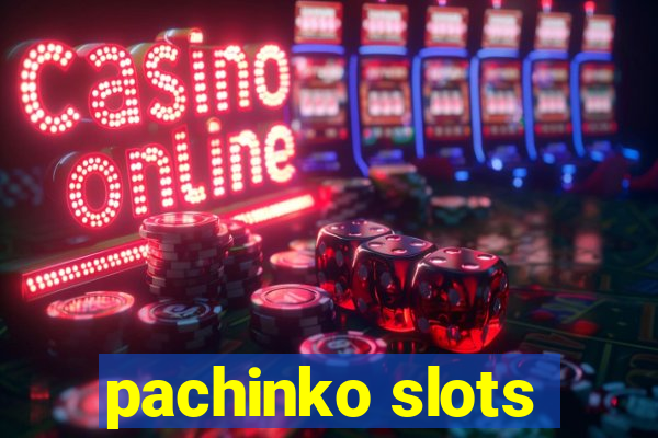 pachinko slots