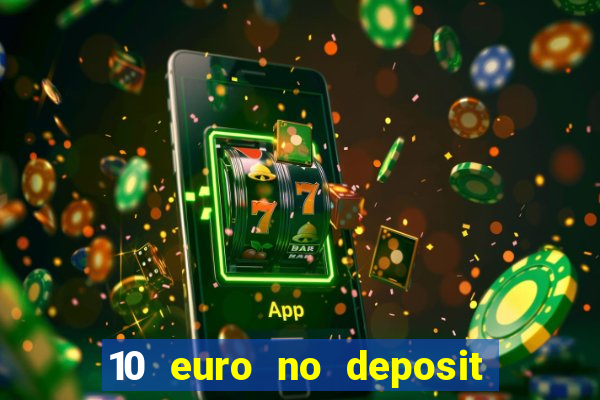 10 euro no deposit bonus für casino