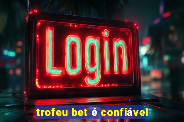 trofeu bet é confiável