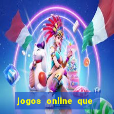 jogos online que ganham dinheiro