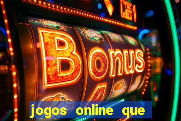 jogos online que ganham dinheiro