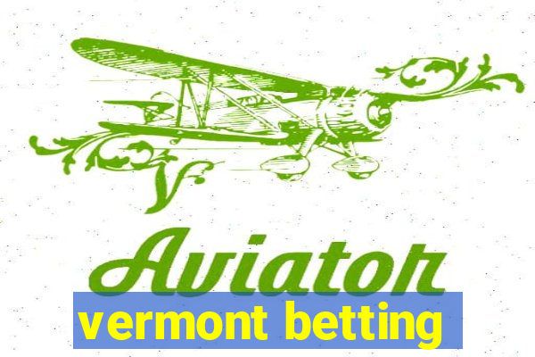 vermont betting