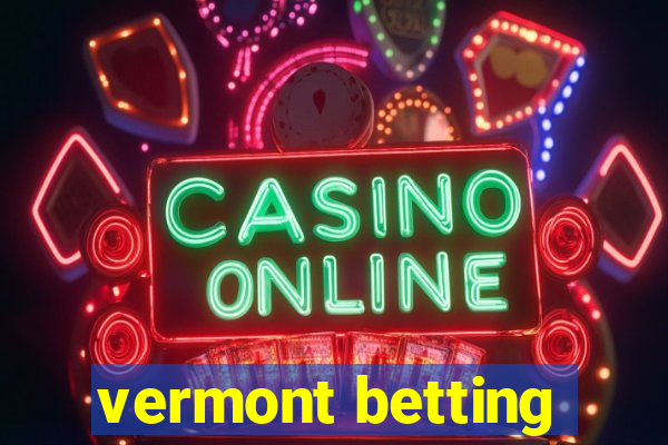 vermont betting