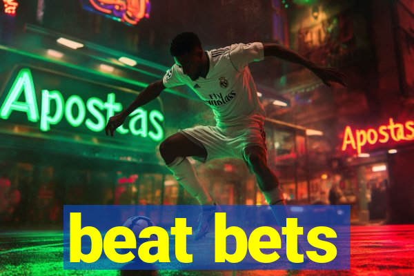 beat bets