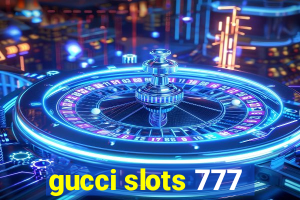 gucci slots 777