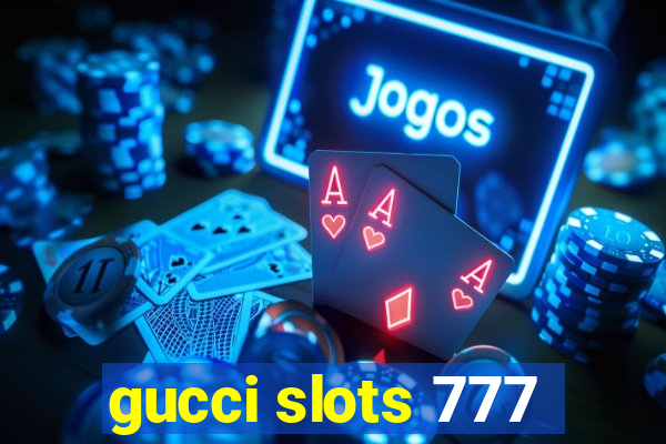 gucci slots 777