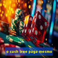 o cash tree paga mesmo