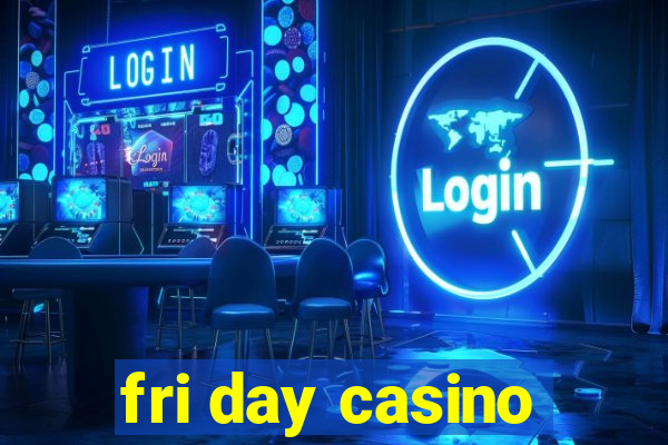 fri day casino