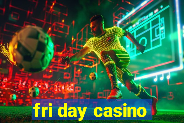 fri day casino