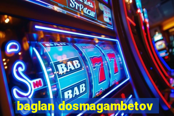 baglan dosmagambetov