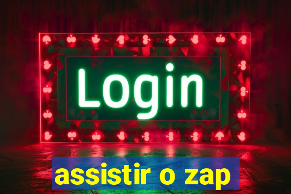 assistir o zap