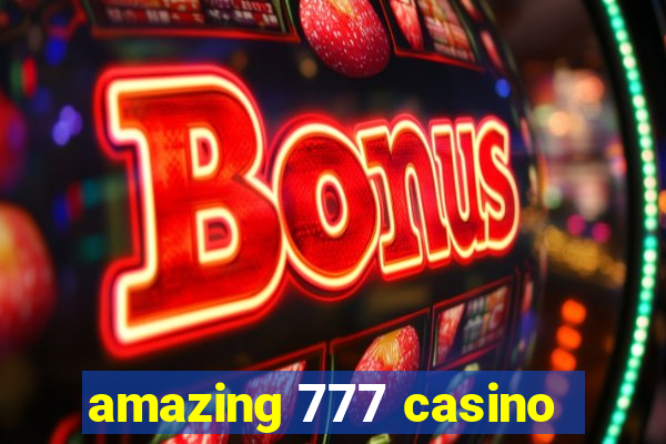 amazing 777 casino