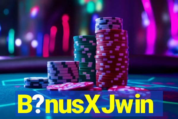 B?nusXJwin