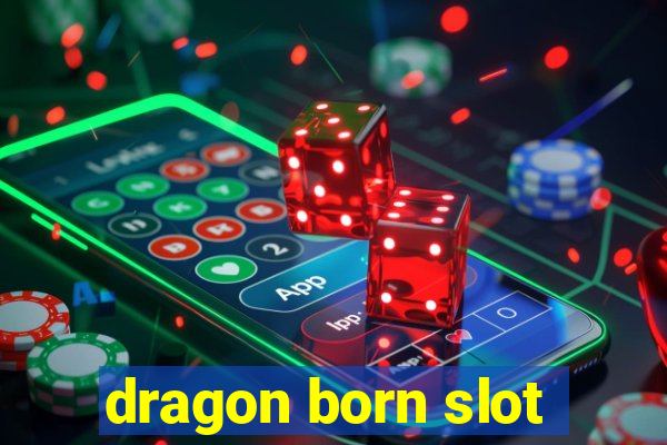 dragon born slot