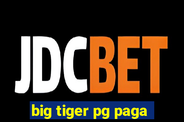 big tiger pg paga