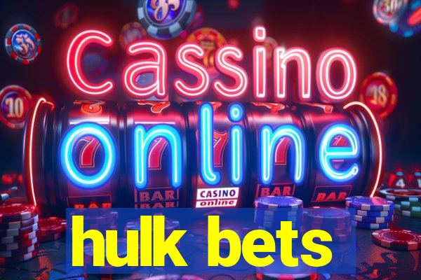 hulk bets