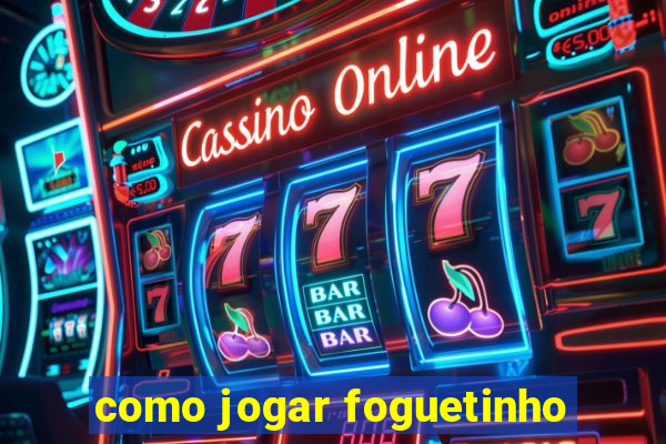 como jogar foguetinho