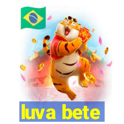 luva bete