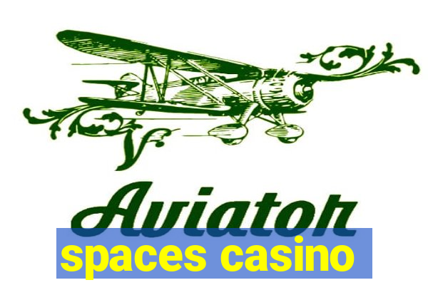 spaces casino